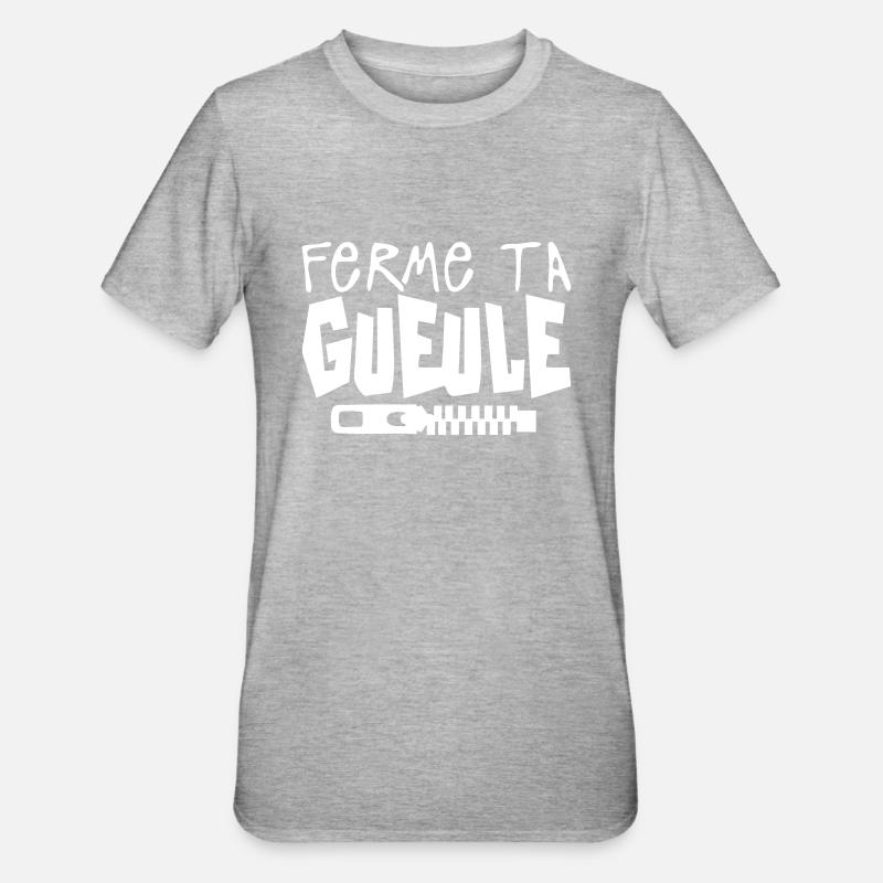 ferme ta gueule citation fermeture eclai - T-shirt polycoton Unisexe - gris chiné