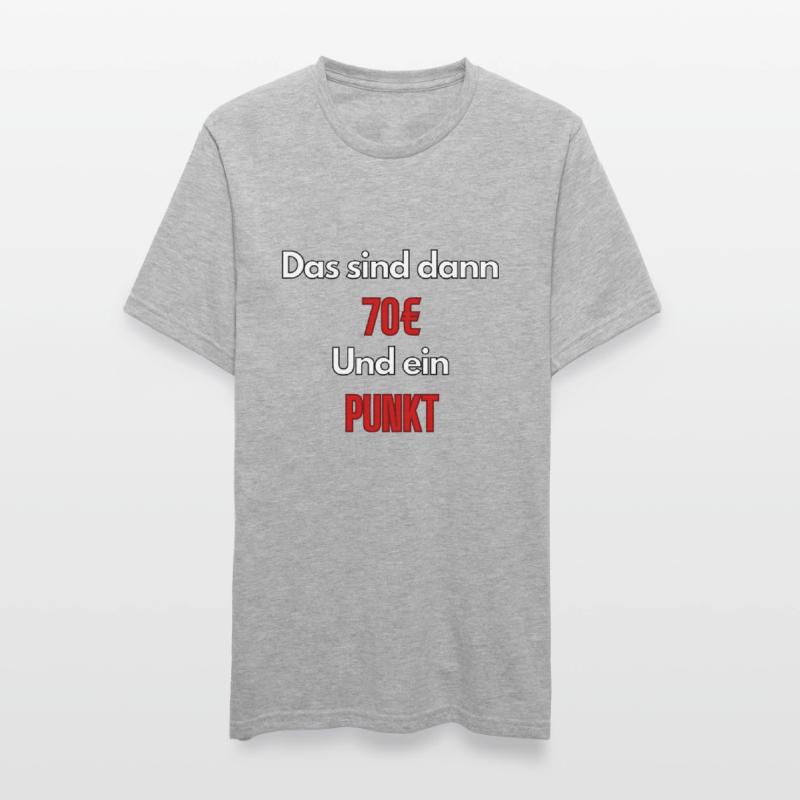 Meme Das sind dann 70€ und ein Punkt - ApriNoeScor Unisex Polycotton T-Shirt