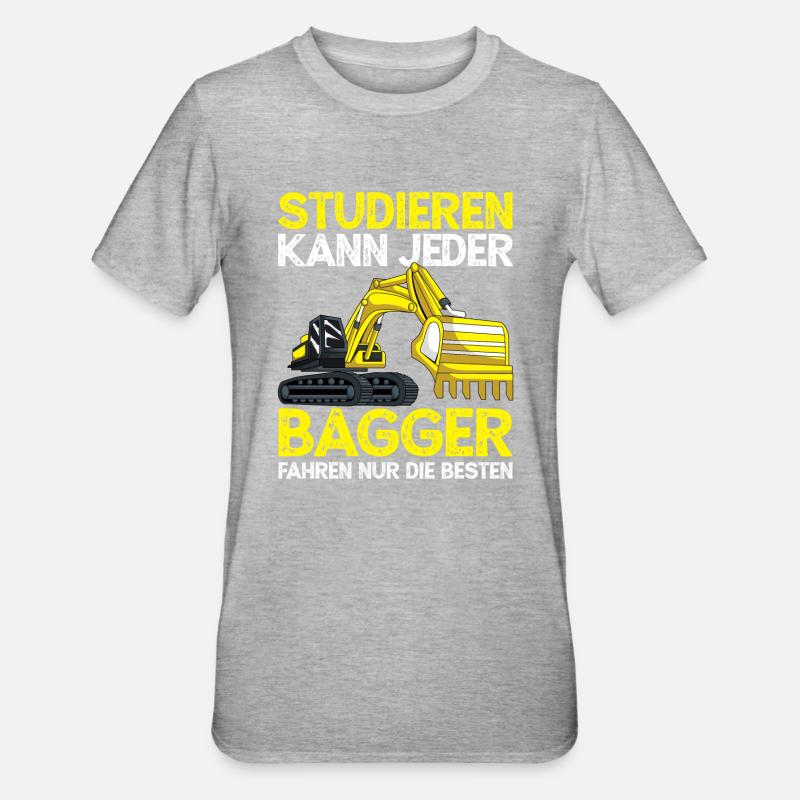 Baggerfahrer Studieren Kann Jeder Bagger - Unisex Polycotton T-Shirt - Grau meliert