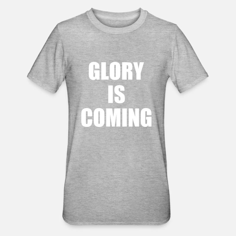 Glory is coming - T-shirt polycoton Unisexe - gris chiné
