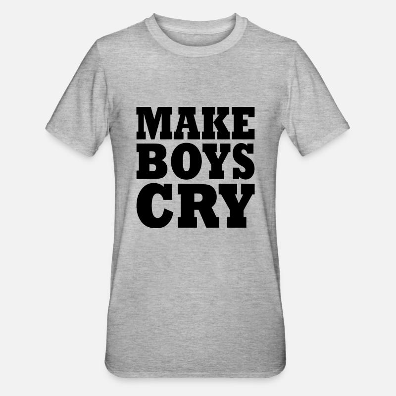 Make boys cry - T-shirt polycoton Unisexe - gris chiné