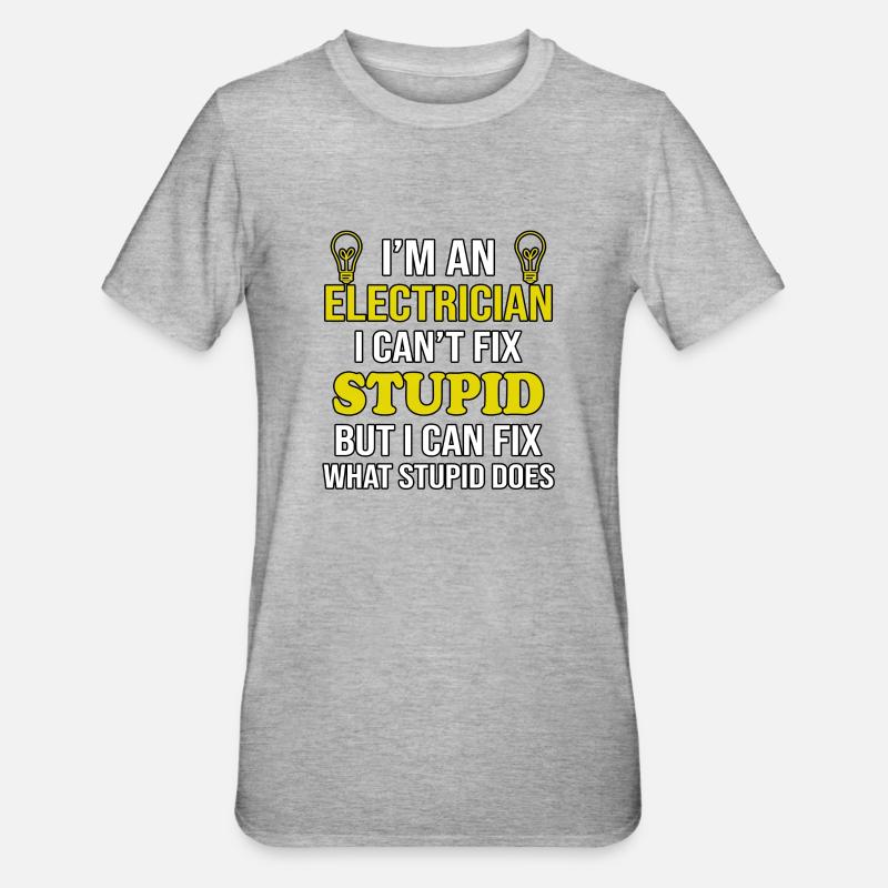 Elektriker Cant Fix Dumm - Unisex Polycotton T-Shirt - Grau meliert