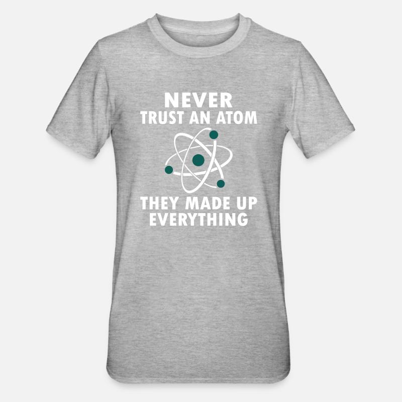 Never Trust An Atom - Unisex Polycotton T-Shirt - Grau meliert