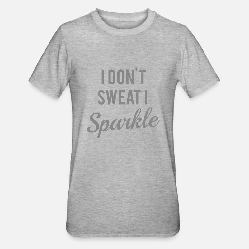 I don't sweat I sparkle - T-shirt polycoton Unisexe - gris chiné