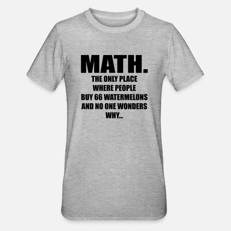 Math And Watermelons Mathematics Calculation Numbe - T-shirt polycoton Unisexe - gris chiné