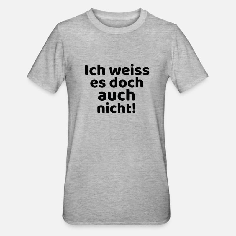 Je ne le sais pas non plus! - T-shirt polycoton Unisexe - gris chiné