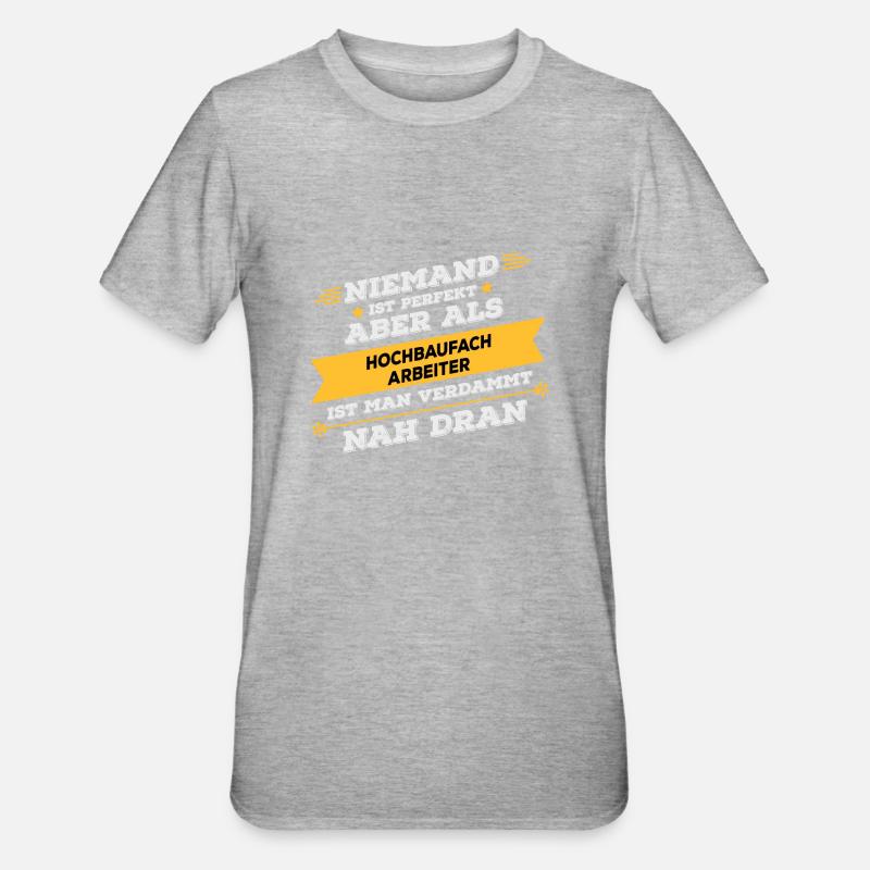Hochbaufacharbeiter Beruf Geschenk - Unisex Polycotton T-Shirt - Grau meliert