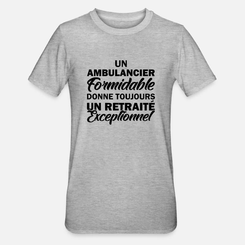 ambulancier formidable / retraité exceptionnel - T-shirt polycoton Unisexe - gris chiné