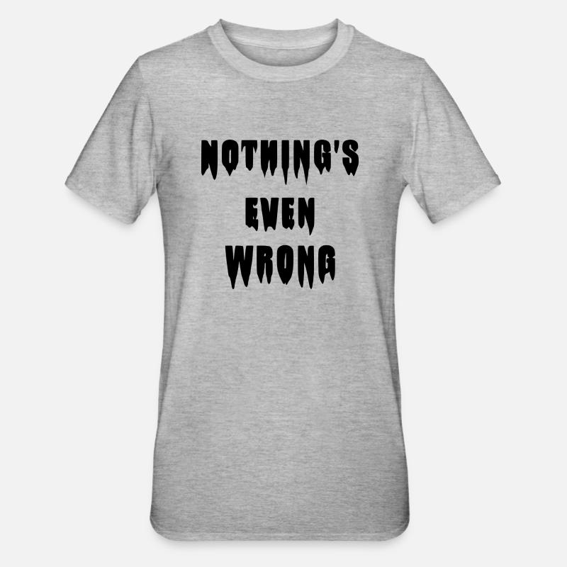 Tropfendes "Nothing's even wrong" - Unisex Polycotton T-Shirt - Grau meliert