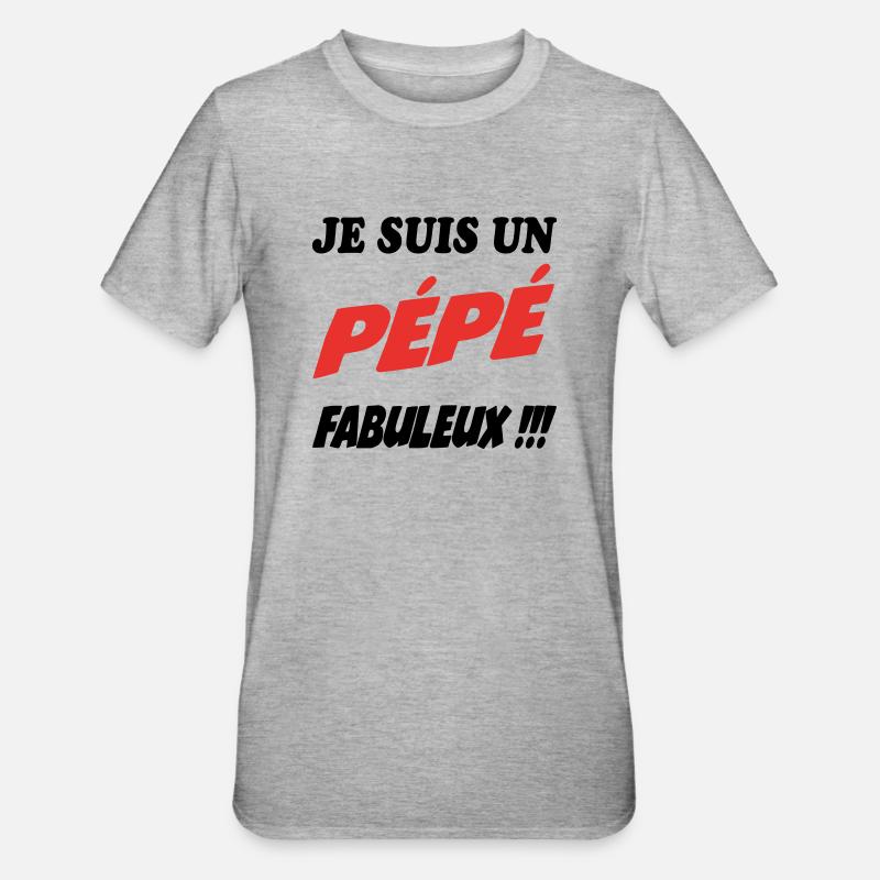 Je suis un Pépé Fabuleux !!! - T-shirt polycoton Unisexe - gris chiné