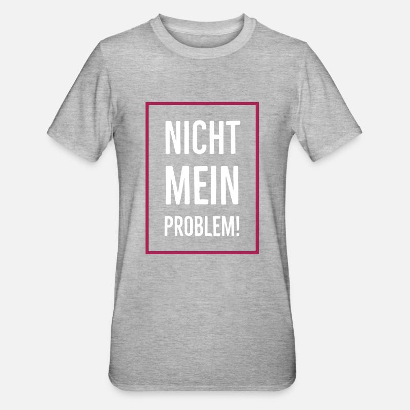 Nicht mein Problem! - Unisex Polycotton T-Shirt - Grau meliert