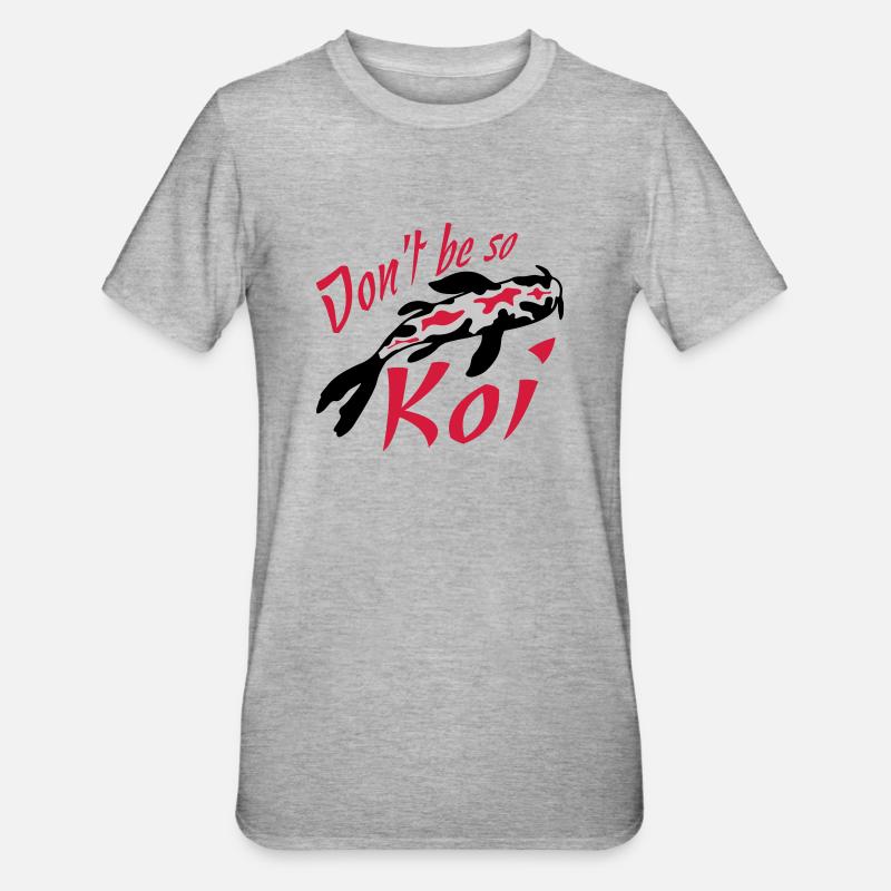 Ne soyez pas si Koi - T-shirt polycoton Unisexe - gris chiné