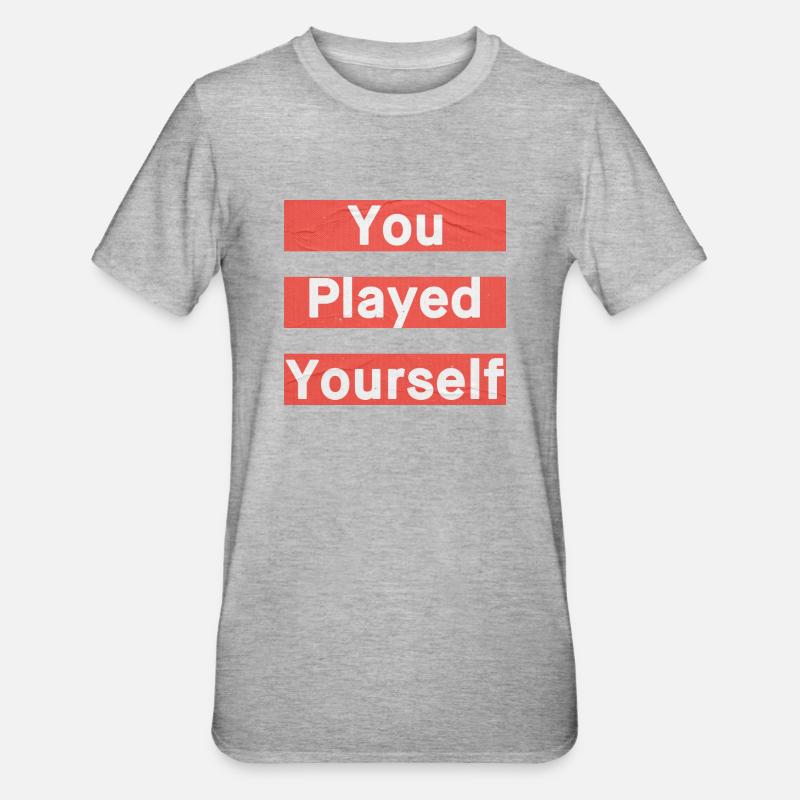 vous avez joué vous-même - T-shirt polycoton Unisexe - gris chiné