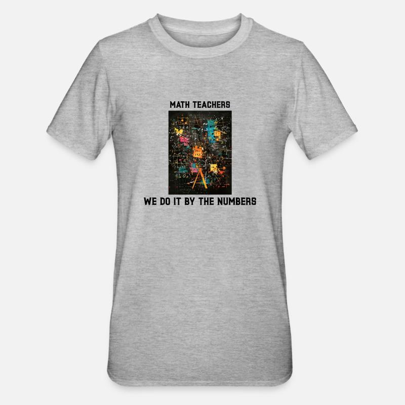 Professeur de mathématiques Nous le faisons en chiffres - T-shirt polycoton Unisexe - gris chiné