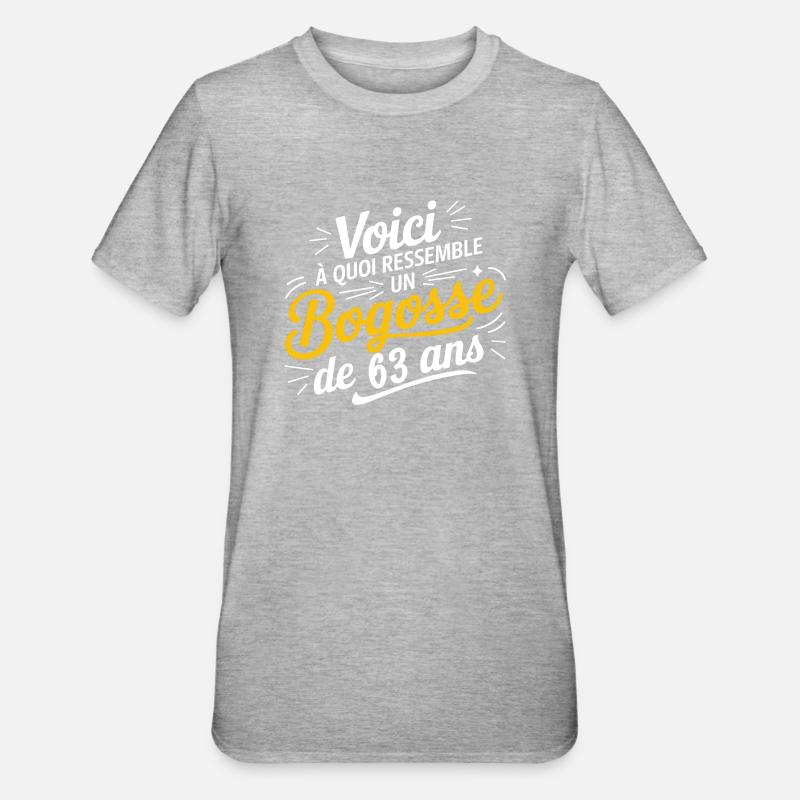Bogosse de 63 Ans - T-shirt polycoton Unisexe - gris chiné