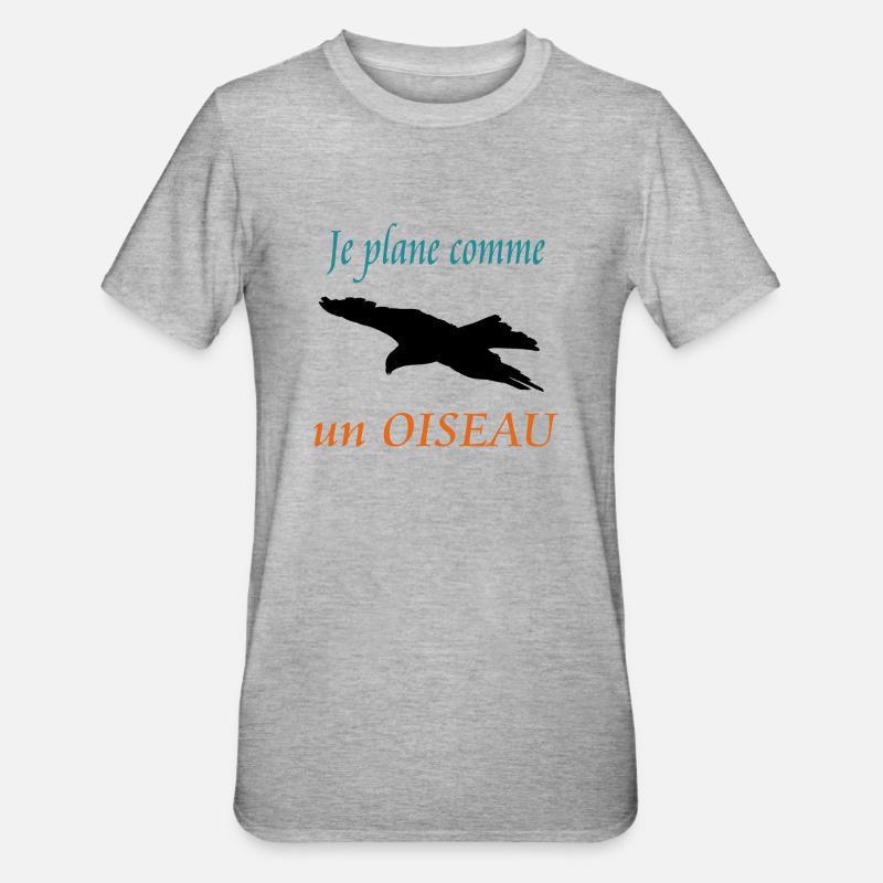 Je plane comme un OISEAU - T-shirt polycoton Unisexe - gris chiné