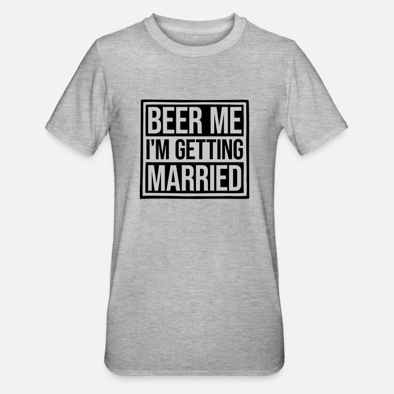 Beer Me Me marier - T-shirt polycoton Unisexe - gris chiné