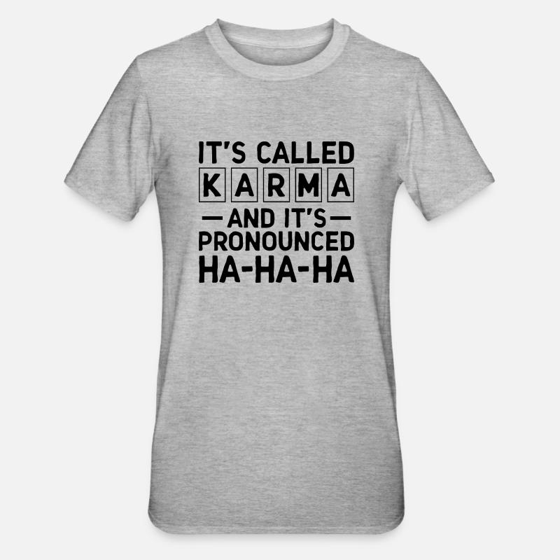 Es heißt Karma Sarkasmus Sarkastisch - Unisex Polycotton T-Shirt - Grau meliert
