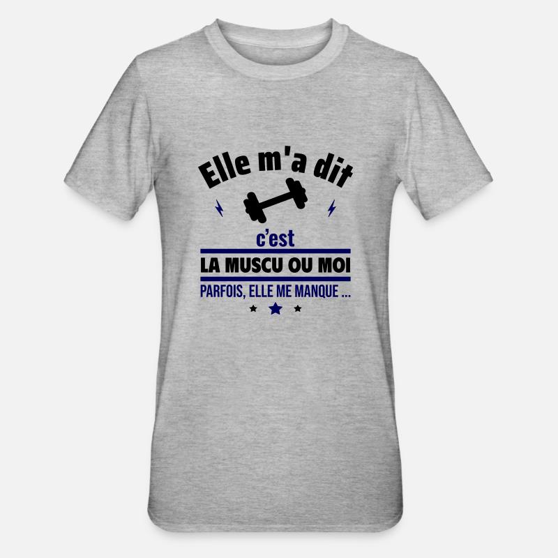 Elle m'a dit c'est la musculation ou moi,muscu - T-shirt polycoton Unisexe - gris chiné