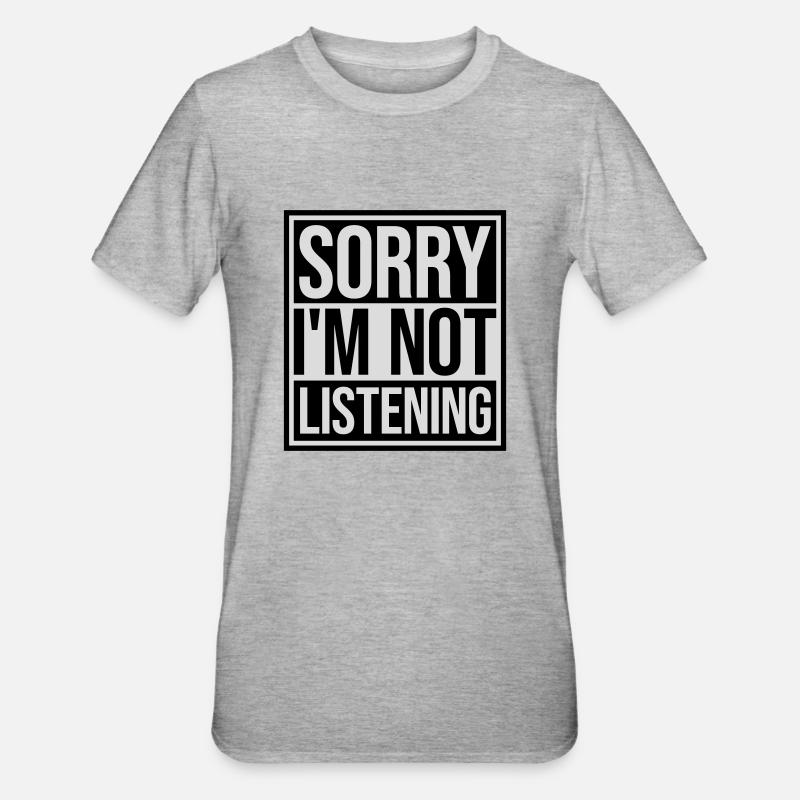 désolé de ne pas écouter - T-shirt polycoton Unisexe - gris chiné