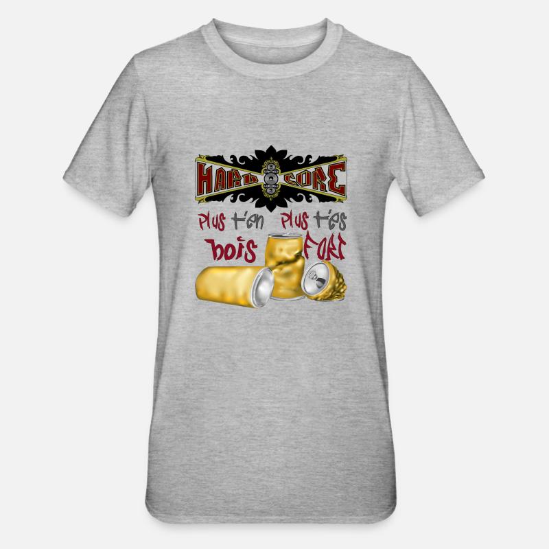 hardcore plus t'en bois plus t'es fort - T-shirt polycoton Unisexe - gris chiné