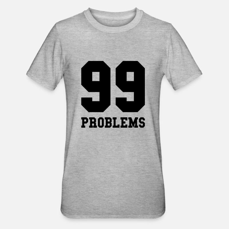 99 Problems - Unisex Polycotton T-Shirt - Grau meliert