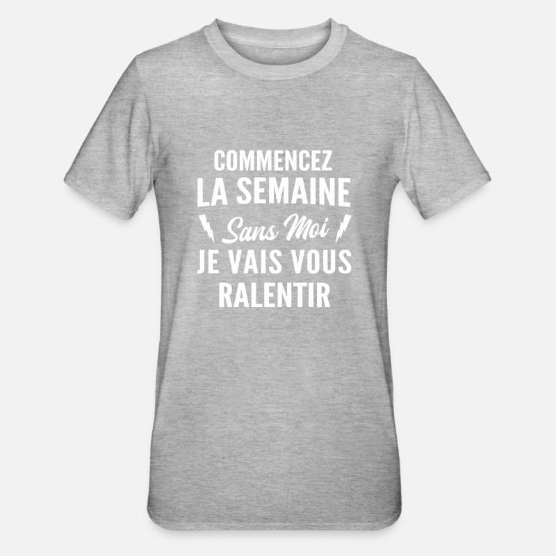 commencez la semaine sans moi - T-shirt polycoton Unisexe - gris chiné