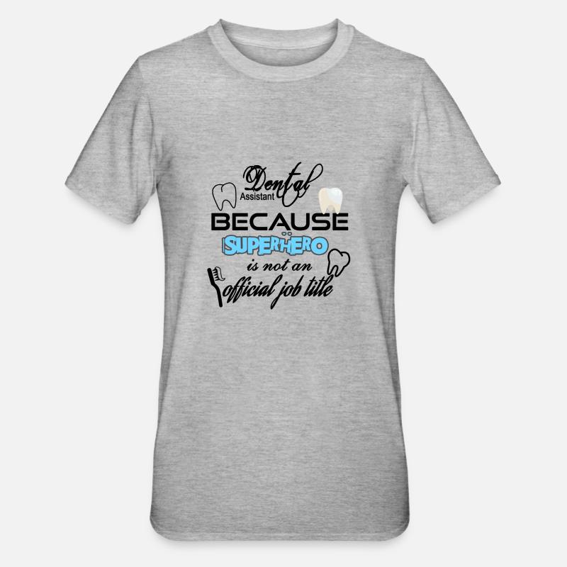 Parce que dentaire adjoint Superhero n'est pas un emploi - T-shirt polycoton Unisexe - gris chiné