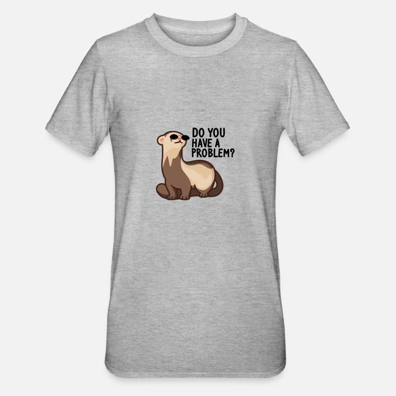Frettchen Wiesel Ferret Liebhaber - Problem? - Unisex Polycotton T-Shirt - Grau meliert