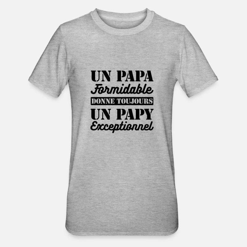PAPA FORMIDABLE - PAPY EXCEPTIONNEL - T-shirt polycoton Unisexe - gris chiné