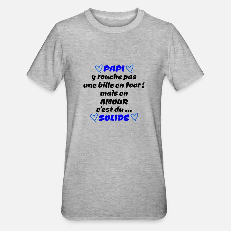 papi , c'est du solide !! - T-shirt polycoton Unisexe - gris chiné