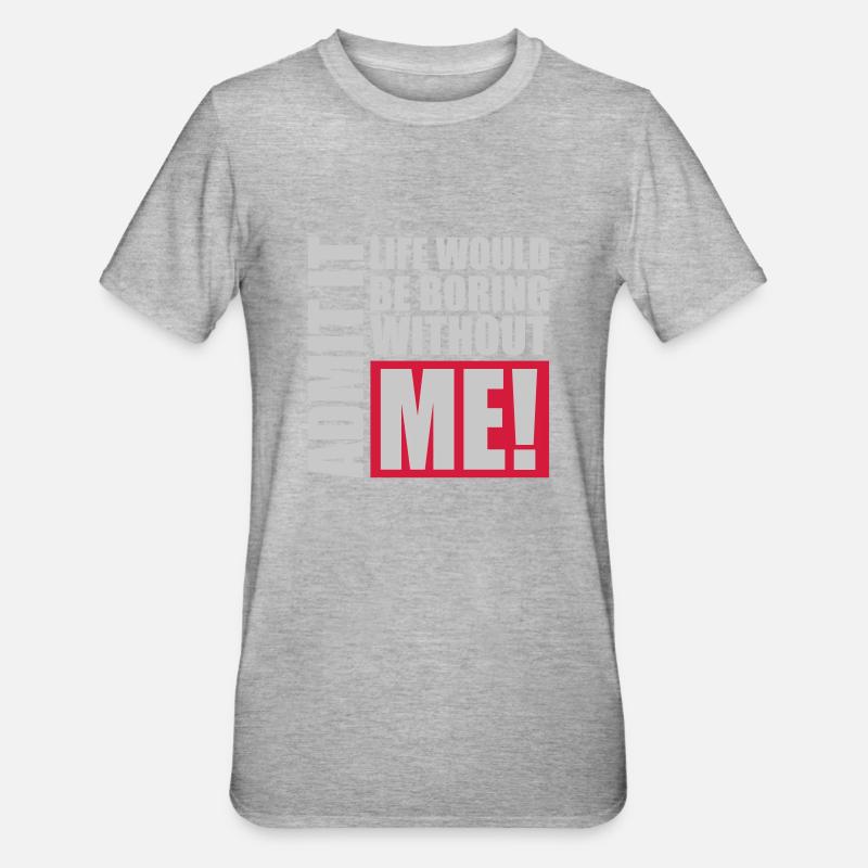 vie ennuyeuse sans moi - T-shirt polycoton Unisexe - gris chiné