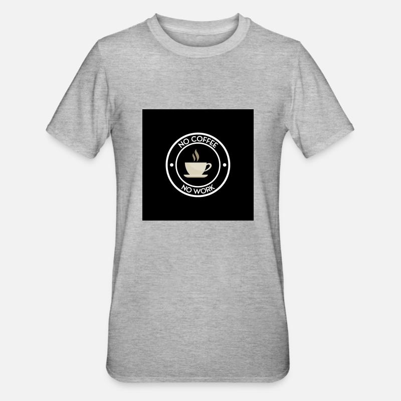 pas de café pas de travail - T-shirt polycoton Unisexe - gris chiné