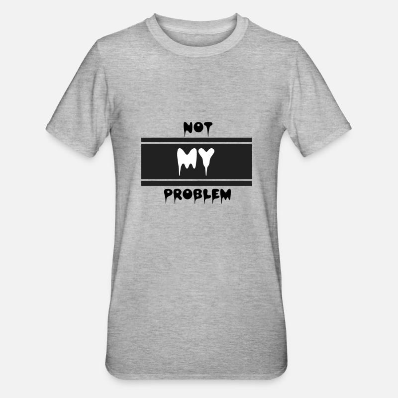 Not my problem - Unisex Polycotton T-Shirt - heather grey