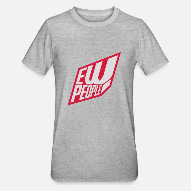 ew people citation drôle - T-shirt polycoton Unisexe - gris chiné