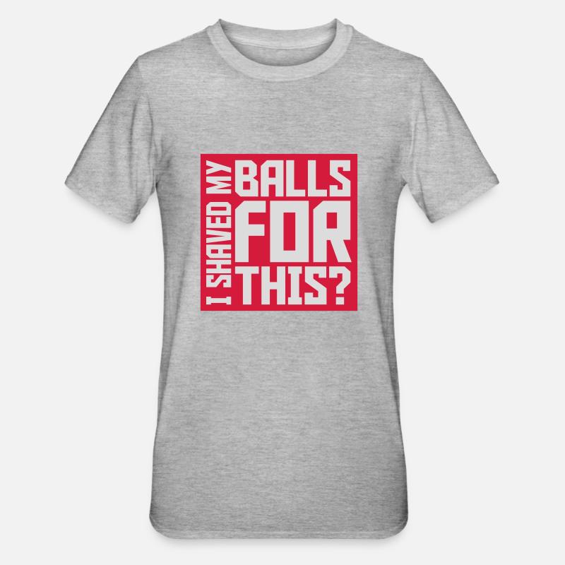 I shaved my balls - Unisex Polycotton T-Shirt - heather grey