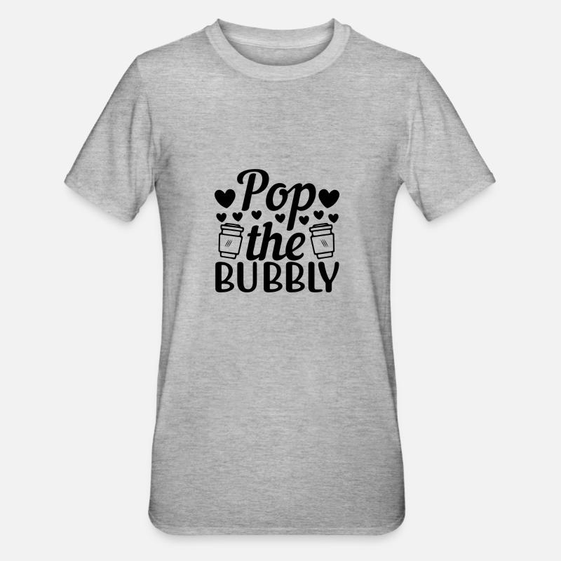 Pop the Bubbly - T-shirt polycoton Unisexe - gris chiné