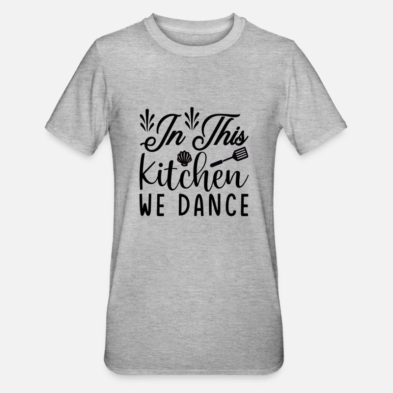 In this Kitchen we Dance - Unisex Polycotton T-Shirt - Grau meliert