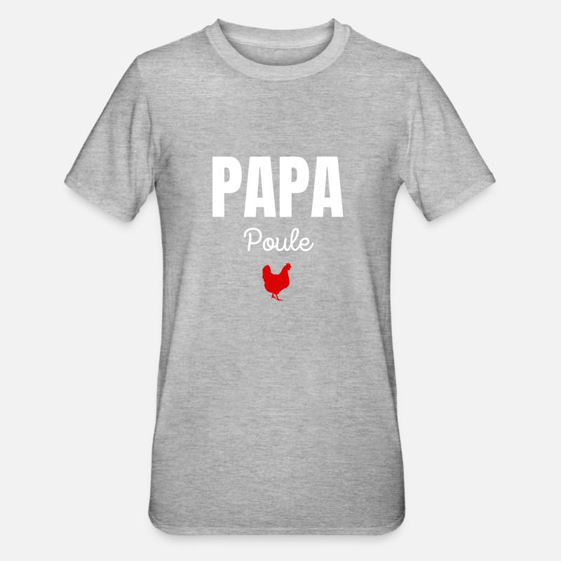 papa poule - T-shirt polycoton Unisexe - gris chiné