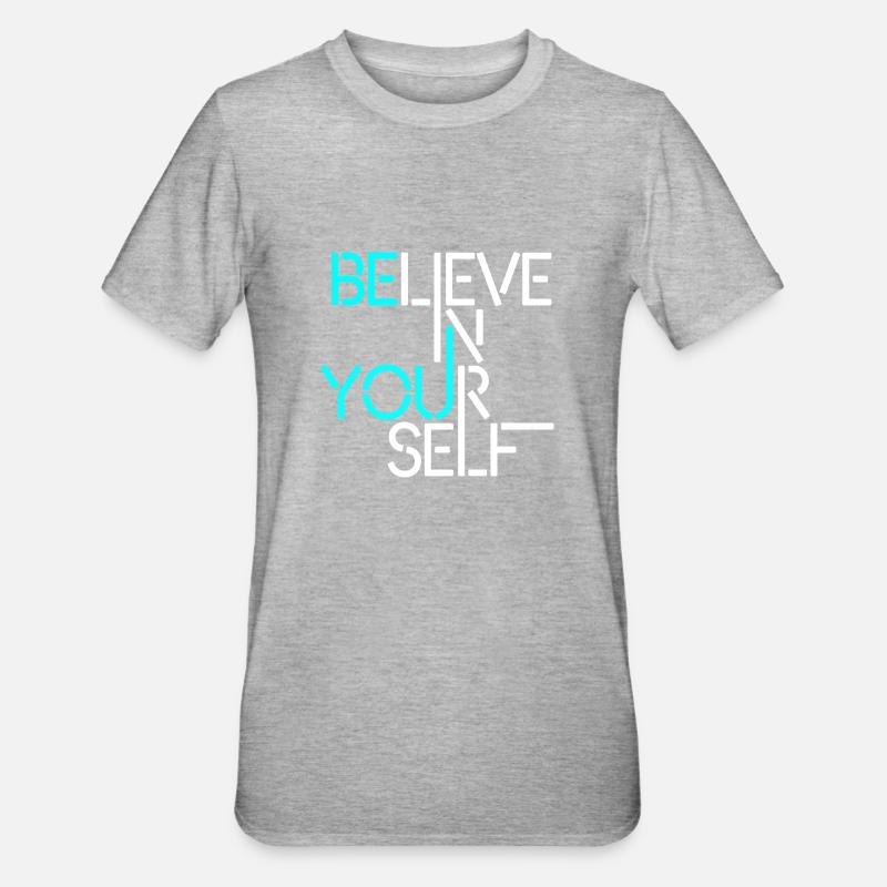 Croyez en vous - T-shirt polycoton Unisexe - gris chiné