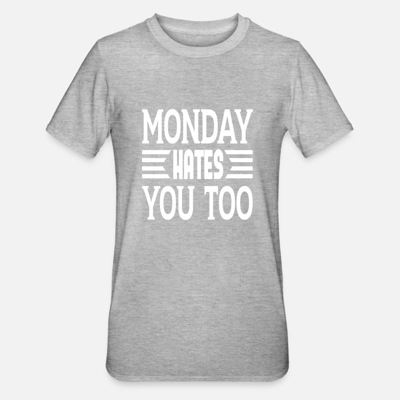 Monday vous déteste aussi - T-shirt polycoton Unisexe - gris chiné
