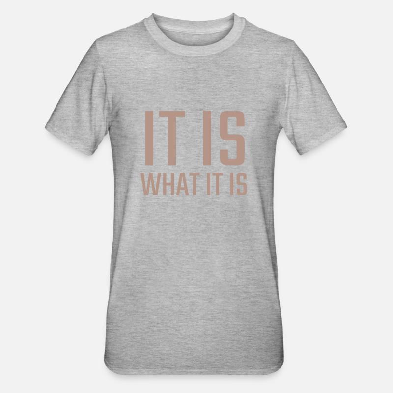 it is what it is - Unisex Polycotton T-Shirt - heather grey