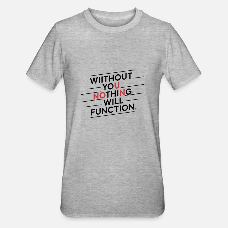 without you nothing will function - Unisex Polycotton T-Shirt - heather grey