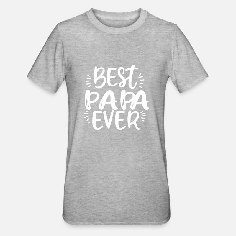 Best papa ever - T-shirt polycoton Unisexe - gris chiné