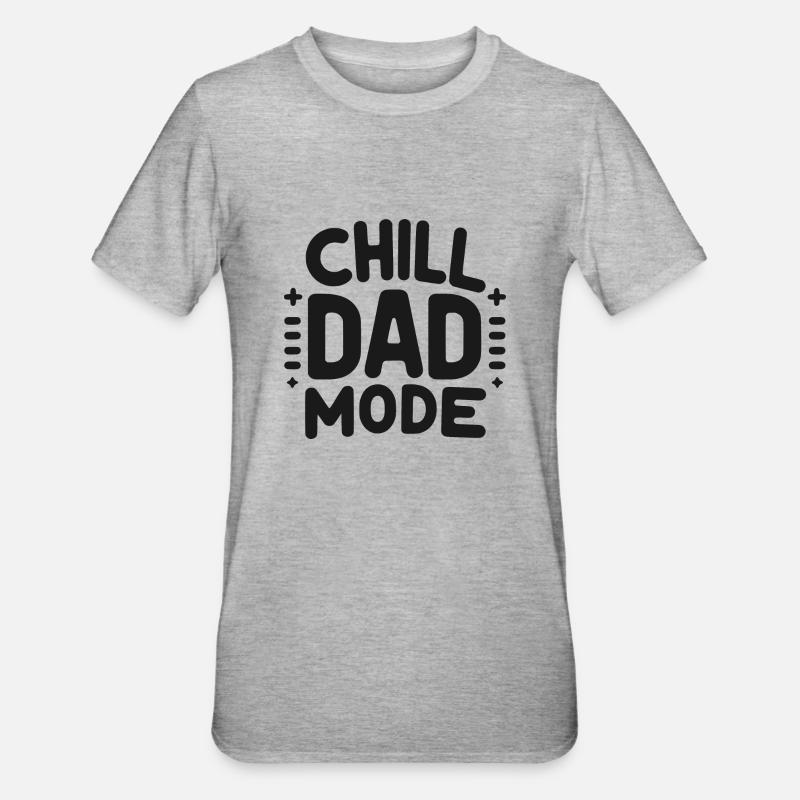 Chill Dad Mode - T-shirt polycoton Unisexe - gris chiné