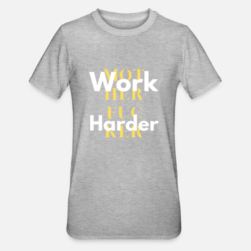work harder - T-shirt polycoton Unisexe - gris chiné