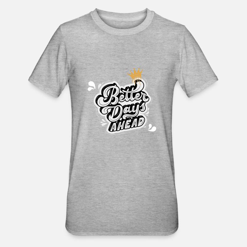 Better days ahead - Unisex Polycotton T-Shirt - Grau meliert