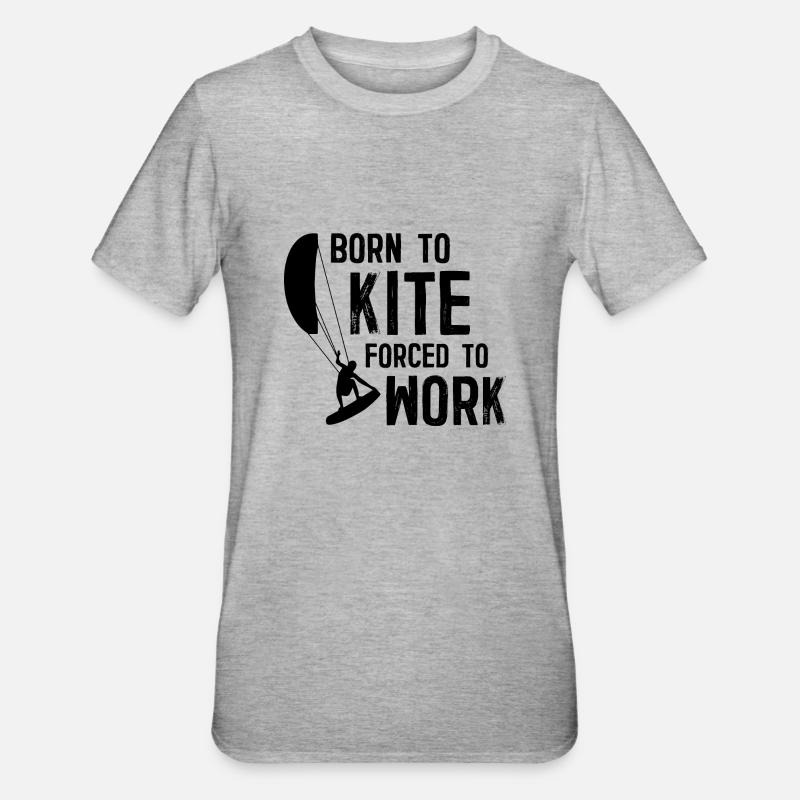 Born to kite forced to work Geschenk Kitesurfer - T-shirt polycoton Unisexe - gris chiné