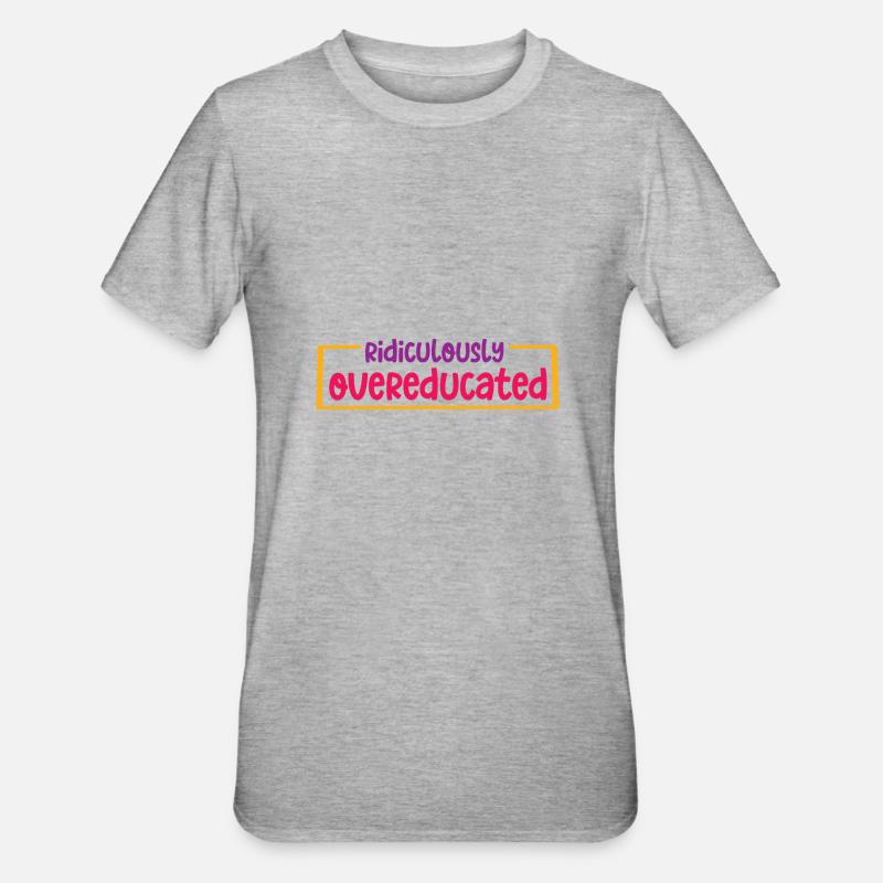 Ridiculously Overeducated 2 - Unisex Polycotton T-Shirt - heather grey
