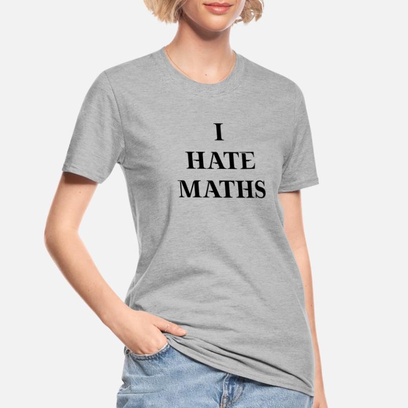I hate maths gift idea math mathematics school Unisex Polycotton T-Shirt